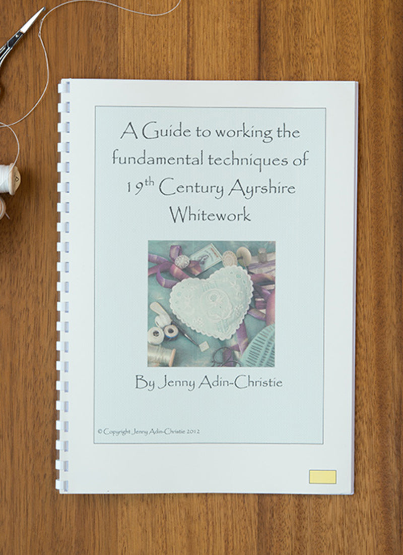 A Guide to Working the Fundamental Techniques of 19th Century Ayrshire Whitework